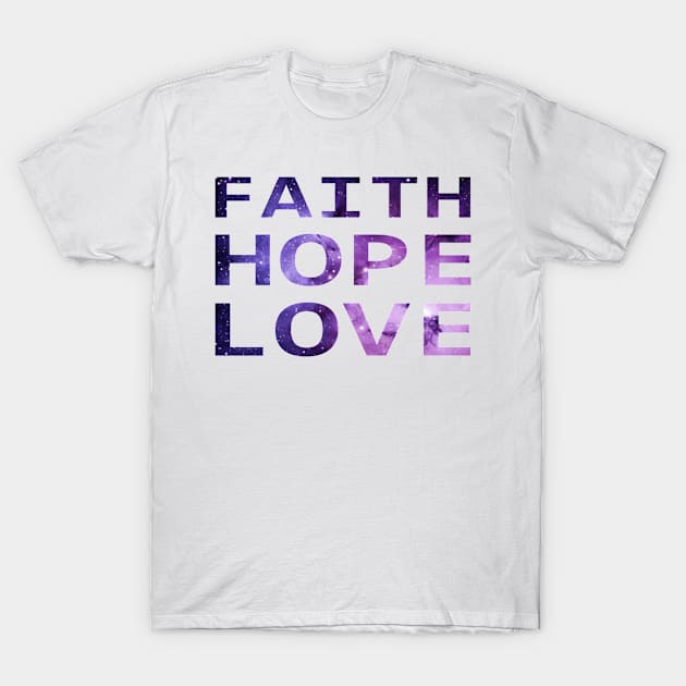 Faith Hope Love Nebula Style T-Shirt by Skymann